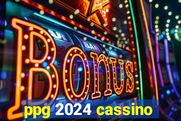 ppg 2024 cassino